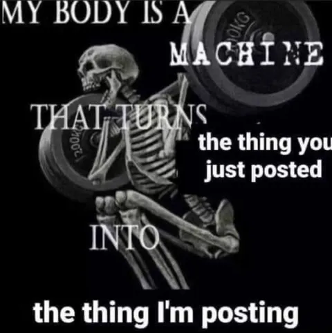 My Body Is a Machine Meme