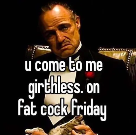 Fat Cock Friday Godfather