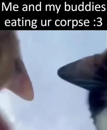 Me and My Buddies Eating Your Corpse