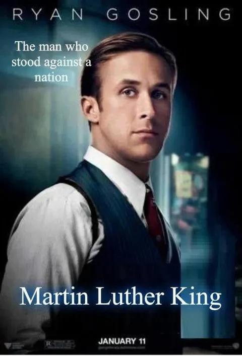 Ryan Gosling as Martin Luther King