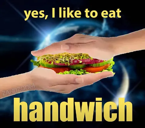 Yes, I Like to Eat Handwich