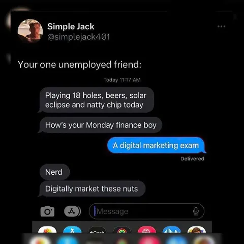 The Unemployed Friend Has Plans