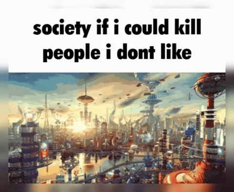 Society If I Could Kill People
