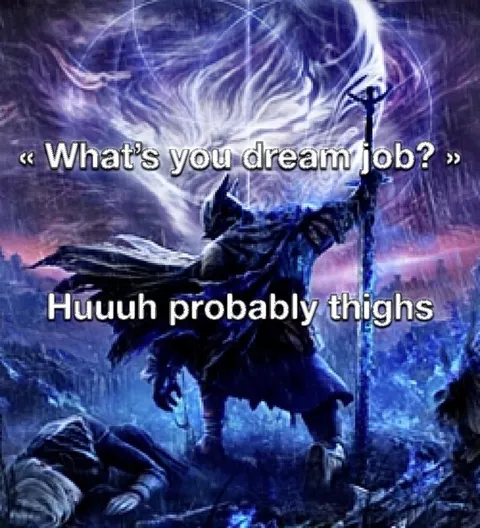 Dream Job? Probably Thighs