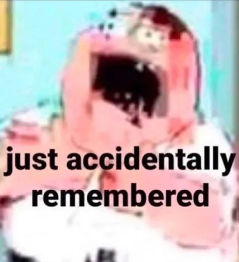 Just Accidentally Remembered