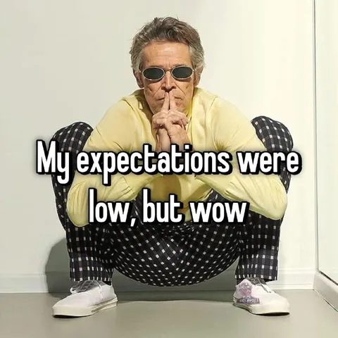My Expectations Were Low