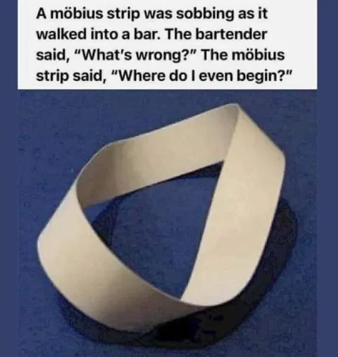 Möbius Strip Walks Into a Bar