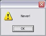 Never! Warning Dialog