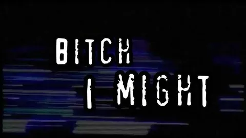 Bitch I Might Reaction