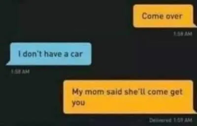My Mom Will Come Get You