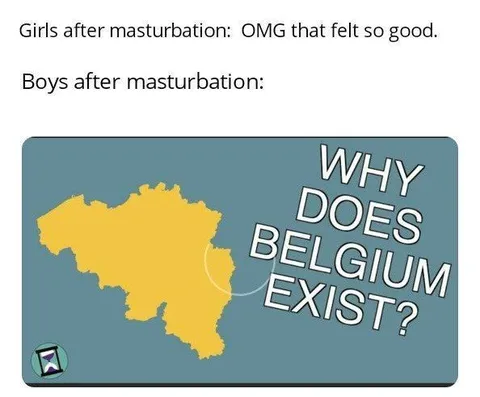 Belgium Existential Crisis After Masturbation