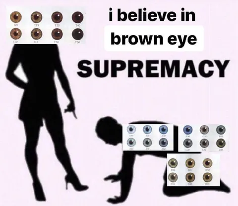 Brown Eye Supremacy