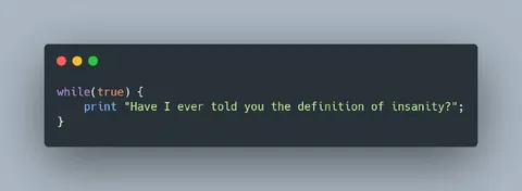 Infinite Loop of Insanity