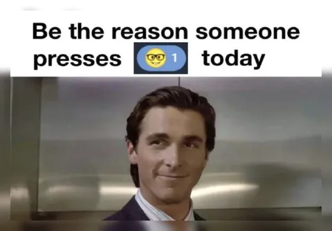 Be the Reason Someone Presses 1