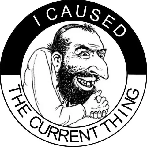 I Caused the Current Thing