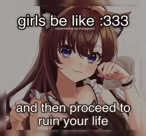 Girls Be Like Ruin Your Life
