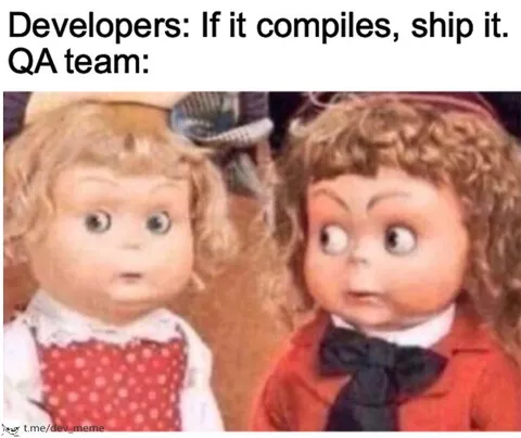 Developers Ship It QA Reacts