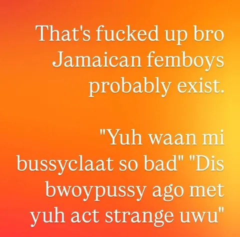 Jamaican Femboys Probably Exist