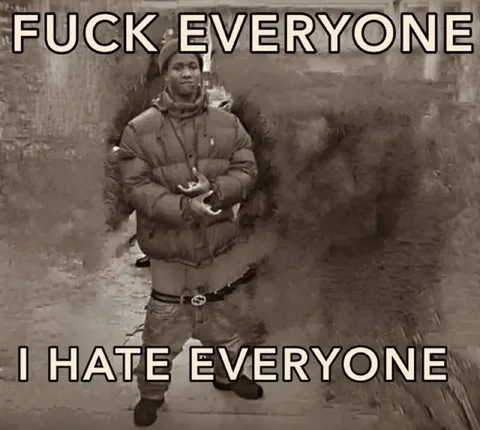 Fuck Everyone I Hate Everyone