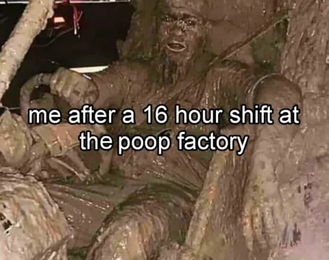 16-Hour Poop Factory Shift