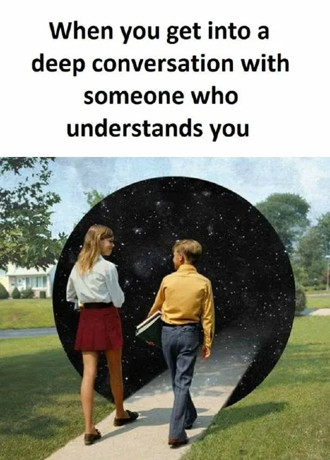 Deep Conversation With Someone Who Understands