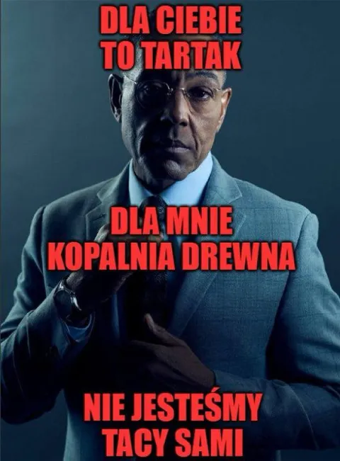 Dla ciebie tartak, dla mnie kopalnia drewna