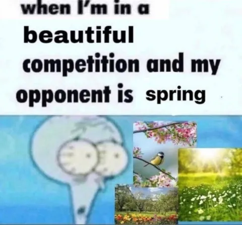 When Spring Is Your Opponent