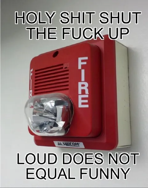 Loud Does Not Equal Funny