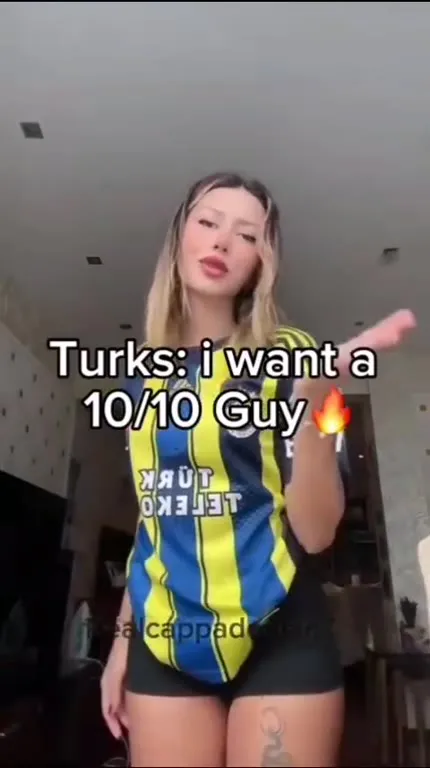 Turks Want a 10/10 Guy
