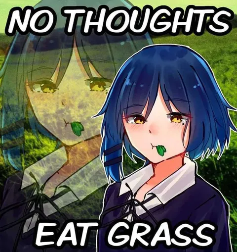 No Thoughts Eat Grass