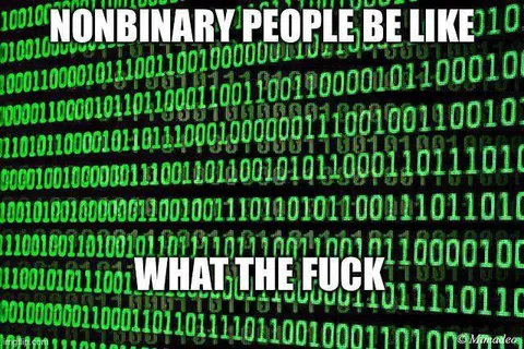 Nonbinary People Be Like