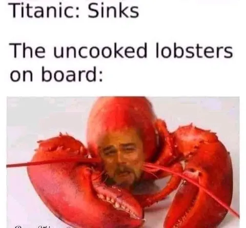 Uncooked Lobsters on the Titanic