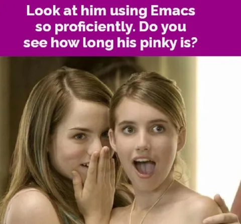 Look at Him Using Emacs