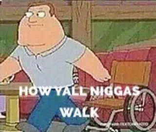 How Y'all Niggas Walk