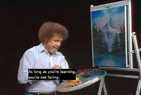 Bob Ross Learning Quote
