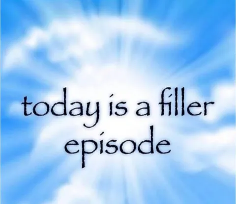 Today Is a Filler Episode