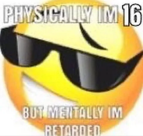 Physically 16, Mentally Retired