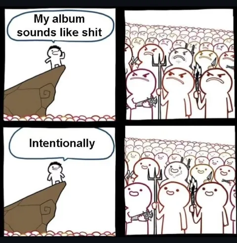 My Album Sounds Like Shit