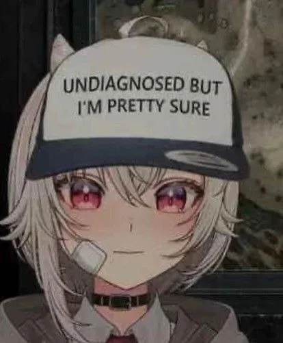 Undiagnosed but Pretty Sure