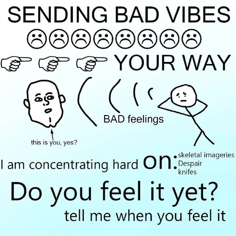 Sending Bad Vibes Your Way