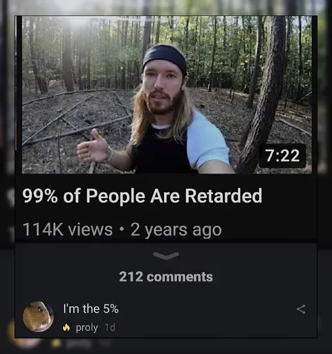 99% of People Are Retarded