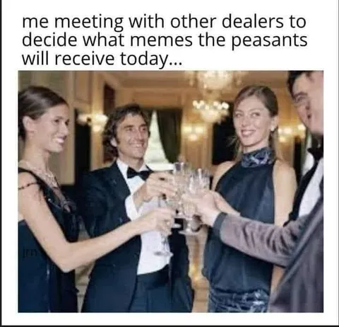 Dealers Decide the Memes
