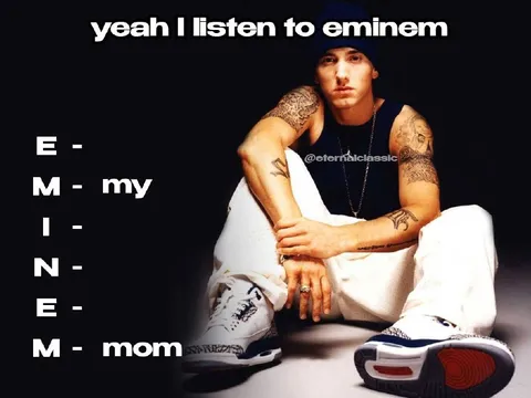 Yeah I Listen to Eminem