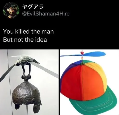 You Killed the Man but Not the Idea