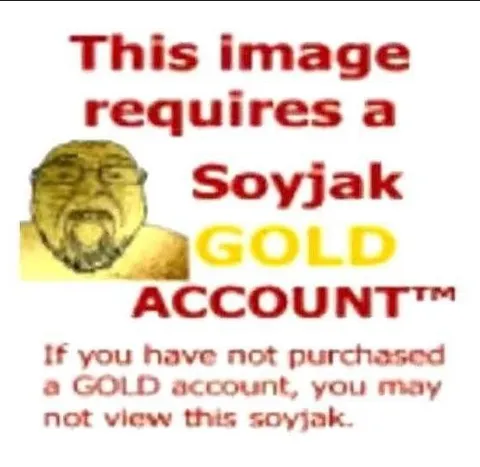 Soyjak Gold Account Required