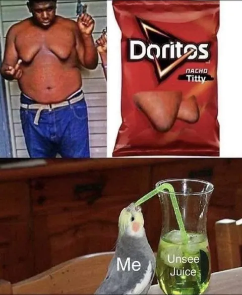Doritos Titty and Unsee Juice