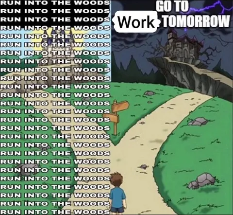 Run Into the Woods Instead of Work