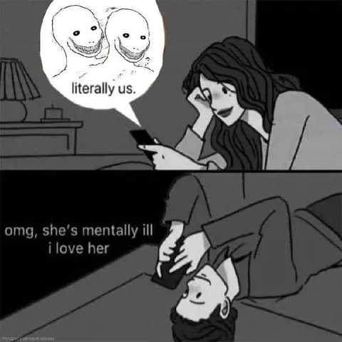 Literally Us Mentally Ill Love