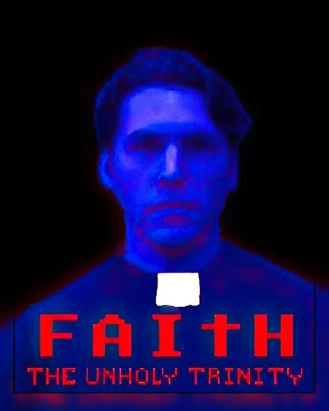 FAITH: The Unholy Trinity