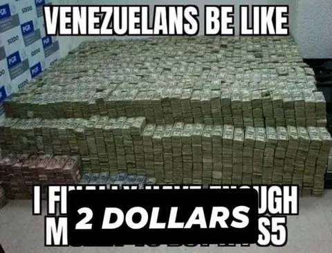 Venezuelans Be Like Two Dollars